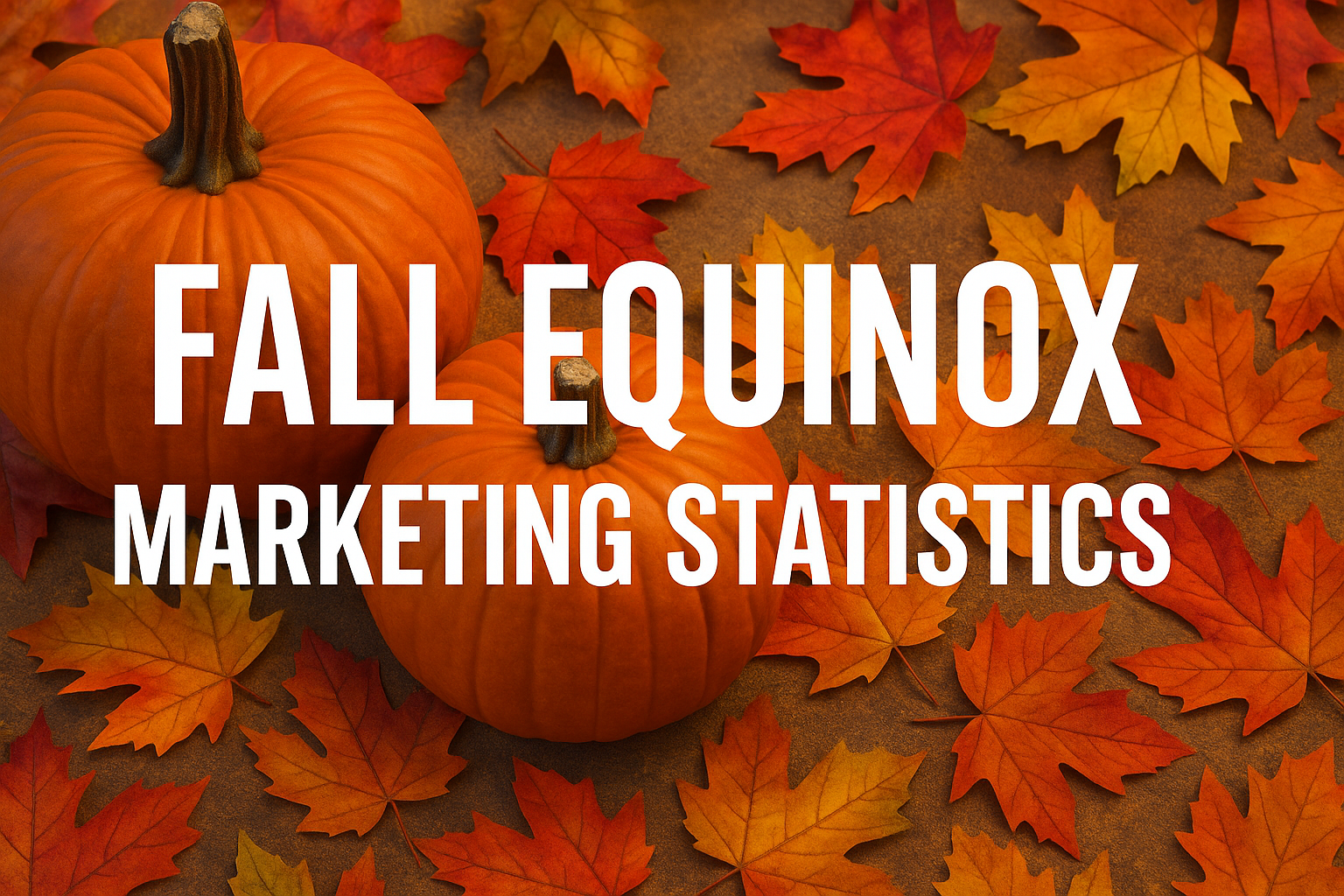 FALL EQUINOX MARKETING STATISTICS