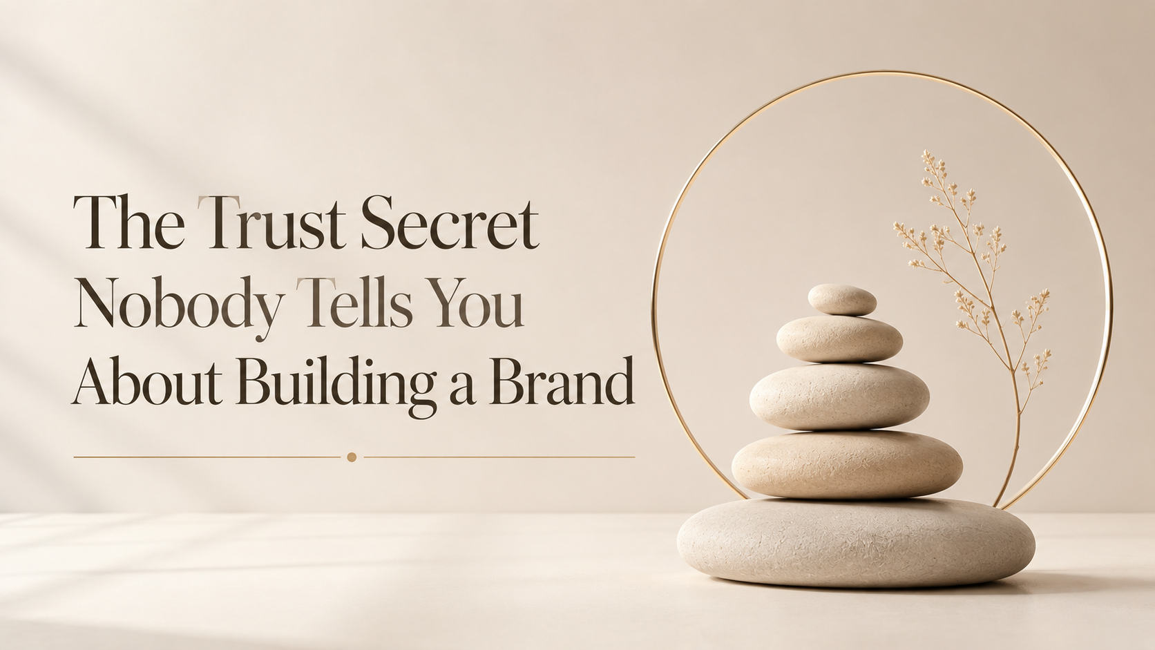 The Trust Secret Nobody Tells You About Building a Brand