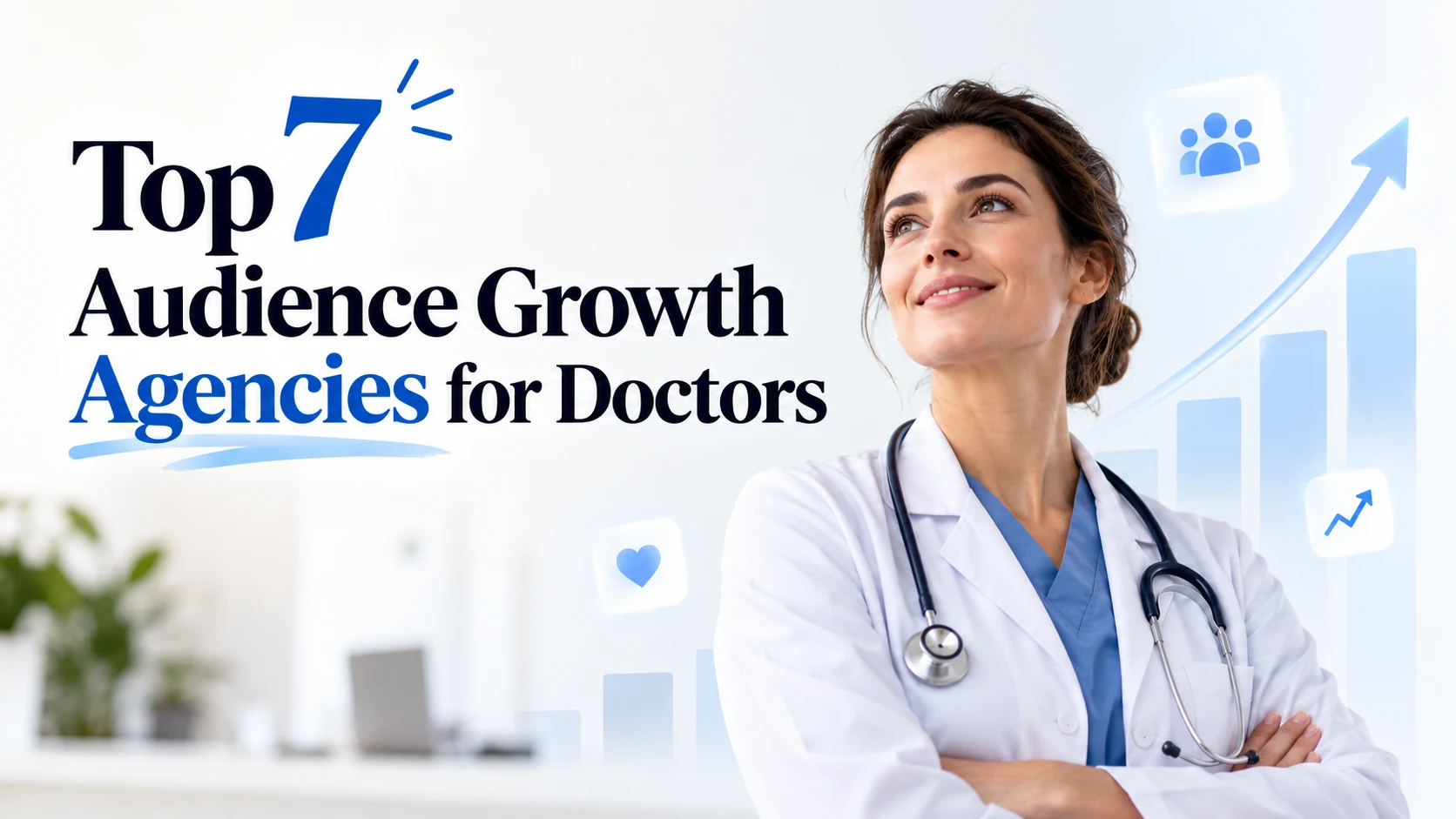 Top 7 Audience Growth Agencies For Doctors